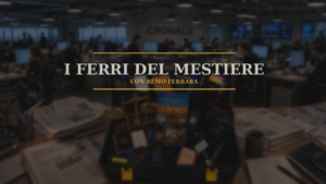 I Ferri del Mestiere: come nasce lo sguardo di un giornalista